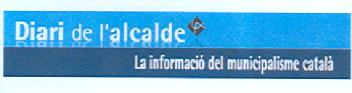DIARI DE L'ALCALDE LA INFORMACIO DEL MUNICIPALISME CATALA
