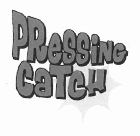 PRESSING CATCH