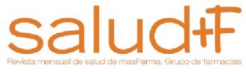 SALUD + F REVISTA MENSUAL DE SALUD DE MASFARMA, GRUPO DE FARMACIAS