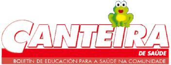 CANTEIRA DE SAUDE, BOLETIN DE EDUCACION PARA A SAUDE NA COMUNIDADE