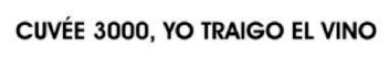 CUVEE 3000, YO TRAIGO EL VINO