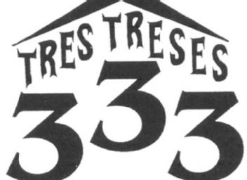 TRES TRESES 333