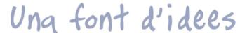 UNA FONT D'IDEES