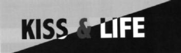 KISS & LIFE