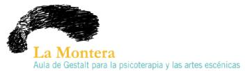 LA MONTERA AULA DE GESTALT PARA LA PSICOTERAPIA Y LAS ARTES ESCENICAS