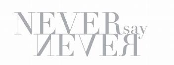 NEVER SAY NEVER