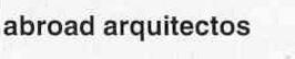 ABROAD ARQUITECTOS