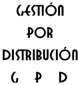 GESTION POR DISTRIBUCION GPD