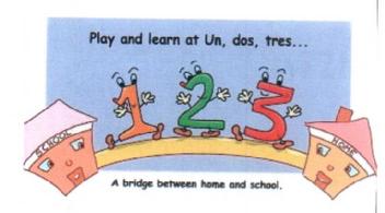 PLAY AND LEARN AT UN, DOS, TRES 1, 2, 3... A BRIDGE BETWEEN HOME AND SCHOOL
