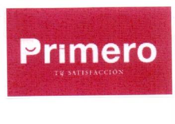 PRIMERO TU SATISFACCION