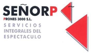 SEÑORP PRONES 3000 S.L. SERVICIOS INTEGRALES DEL ESPECTACULO