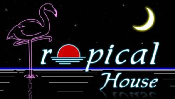 TROPICAL HOUSE