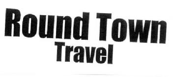 ROUND TOWN TRAVEL