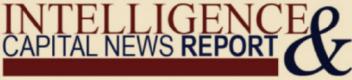 INTELLIGENCE & CAPITAL NEWS REPORT