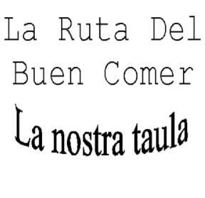 LA RUTA DEL BUEN COMER. LA NOSTRA TAULA