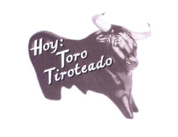 HOY: TORO TIROTEADO