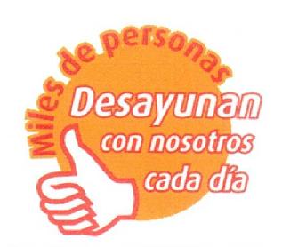 MILES DE PERSONAS DESAYUNAN CON NOSOTROS CADA DIA