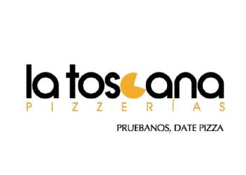 LA TOSCANA PIZZERIAS PRUEBANOS, DATE PIZZA