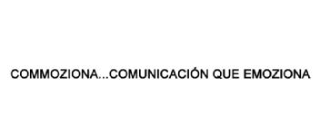 COMMOZIONA...COMUNICACION QUE EMOZIONA