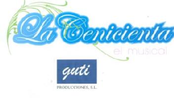 LA CENICIENTA EL MUSICAL GUTI PRODUCCIONES, S.L