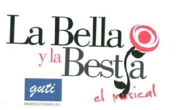 LA BELLA Y LA BESTIA EL MUSICAL GUTI PRODUCCIONES, S.L