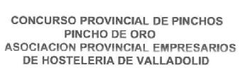 CONCURSO PROVINCIAL DE PINCHOS PINCHO DE ORO ASOCIACION PROVINCIAL EMPRESARIOS DE HOSTELERIA DE VALLADOLID