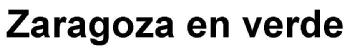 ZARAGOZA EN VERDE