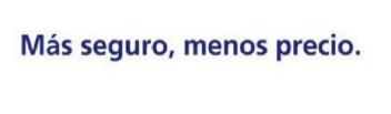 MAS SEGURO, MENOS PRECIO