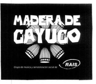 MADERA DE CAYUCO GRUPO DE MUSICA Y SENSIBILIZACION SOCIAL DE RAIS