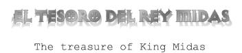 EL TESORO DEL REY MIDAS THE TREASURE OF KING MIDAS
