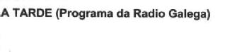 A TARDE (PROGRAMA DA RADIO GALEGA)