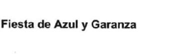 FIESTA DE AZUL Y GARANZA
