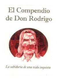 EL COMPENDIO DE DON RODRIGO LA SABIDURIA DE UNA VIDA INQUIETA