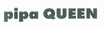 PIPA QUEEN