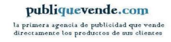 PUBLIQUEVENDE.COM LA PRIMERA AGENCIA DE PUBLICIDAD QUE VENDE DIRECTAMENTE LOS PRODUCTOS DE SUS CLIENTES
