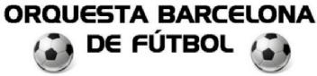 ORQUESTA BARCELONA DE FUTBOL