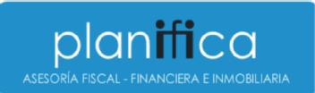 PLANIFICA ASESORIA FISCAL - FINANCIERA E INMOBILIARIA