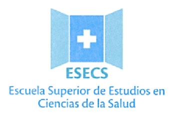ESECS ESCUELA SUPERIOR DE ESTUDIOS EN CIENCIAS DE LA SALUD