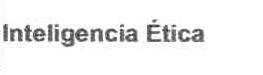 INTELIGENCIA ETICA