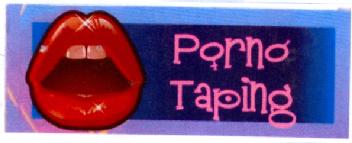 PORNO TAPING