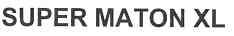 SUPER MATON XL