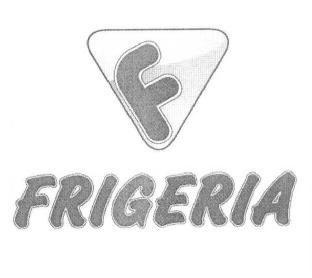 FRIGERIA F