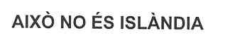 AIXO NO ES ISLANDIA