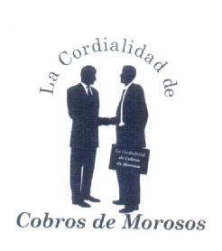 LA CORDIALIDAD DE COBROS DE MOROSOS