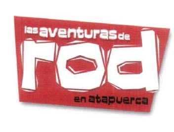 LAS AVENTURAS DE ROD EN ATAPUERCA