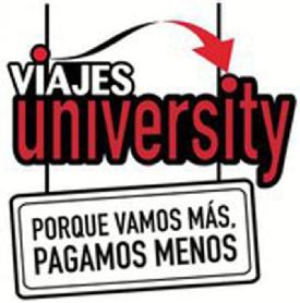 VIAJES UNIVERSITY PORQUE VAMOS MAS, PAGAMOS MENOS