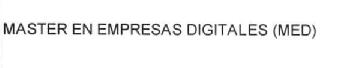 MASTER EN EMPRESAS DIGITALES (MED)