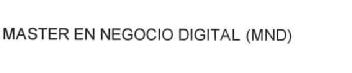 MASTER EN NEGOCIO DIGITAL (MND)
