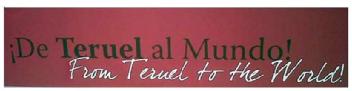 DE TERUEL AL MUNDO FROM TERUEL TO THE WORLD