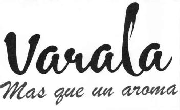 VARALA MAS QUE UN AROMA